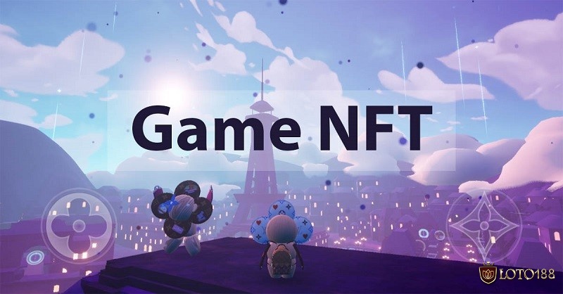Khám phá game nft hay cùng Loto188 ngay nhé!
