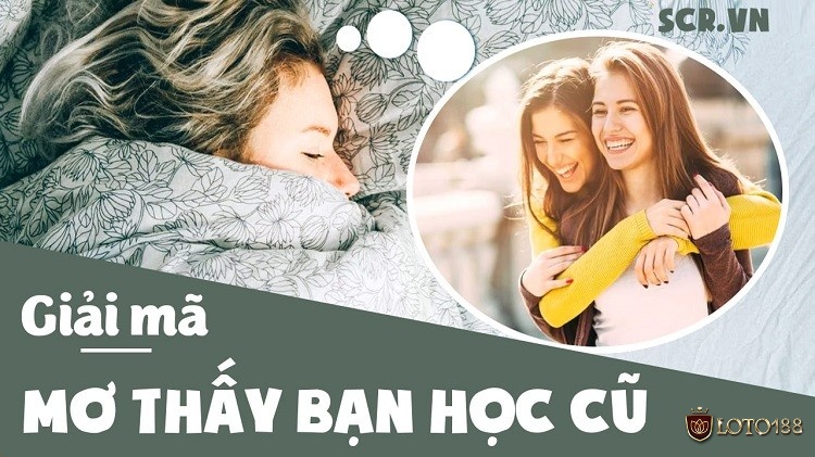 Giải mã giấc mơ thấy bạn học cũ đòi hỏi sự phân tích từ nhiều góc độ khác nhau