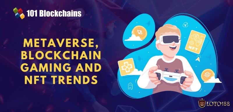 Metaverse và NFT mở ra kỷ nguyên cho top game có doanh thu cao nhất mới nơi người chơi có thể sở hữu và giao dịch tài sản ảo thật sự.
